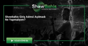 Showbahis Giriş Adresi Açılmadı Ne Yapmalıyım?