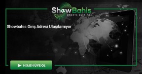 Showbahis Giriş Adresi Ulaşılamıyor