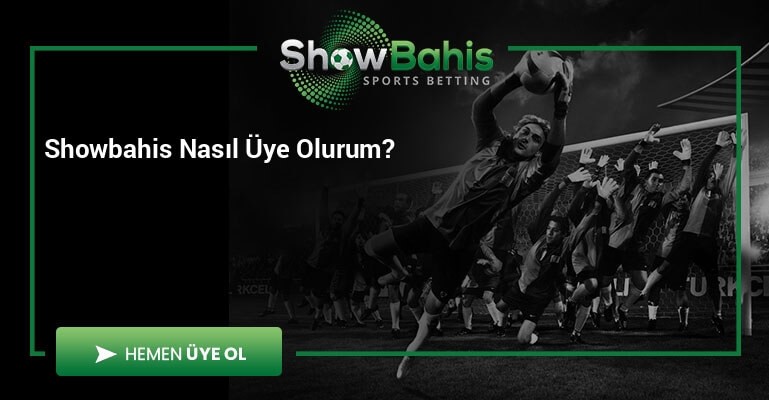 Showbahis Nasıl Üye Olurum